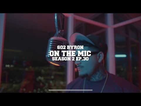 602byron - On The Mic Performance Season 2 Ep. 30