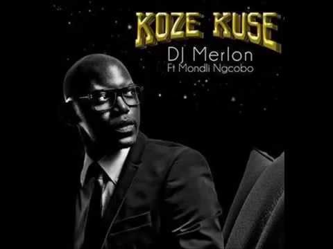 DJ Merlon   Koze KuseFeat Mondli Ngcobo 360p
