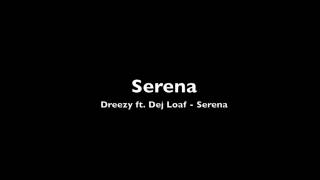 Dreezy ft. Dej Loaf - Serena
