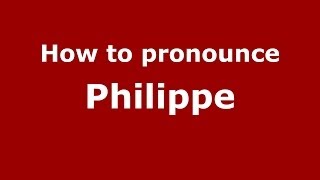 How to pronounce Philippe