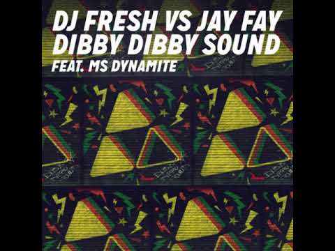 Dibby Dibby Sound - DJ Fresh Vs. Jay Fay (Feat. Ms Dynamite)