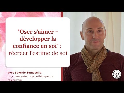 Dare to love yourself, develop self-confidence, with psychotherapist Saverio Tomasella