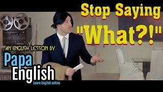 Stop Saying "What?" - English Vocabulary Expressions!