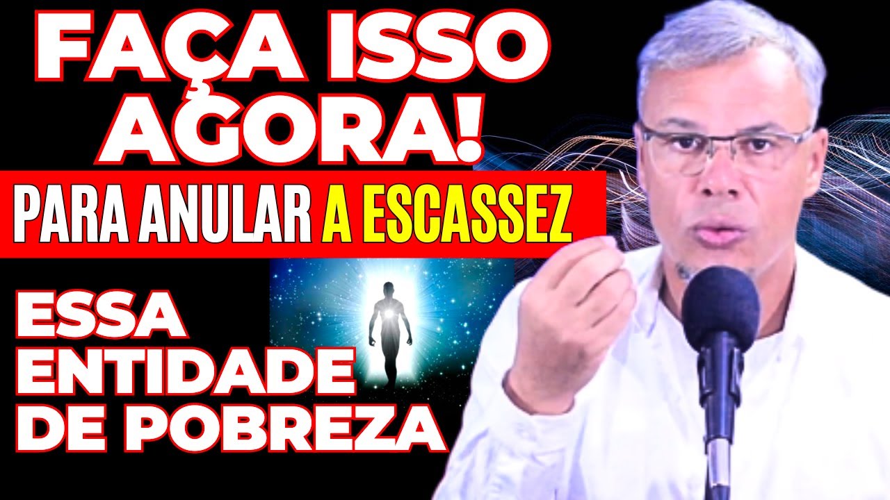 FAÇA ISSO AGORA! VOCÊ VAI ROMPER COM A ESCASSEZ E PROSPERAR DE VERDADE