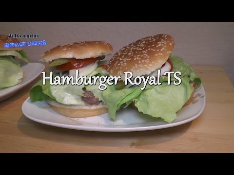Folge 10) Saftiger Burger Royal TS mit selbstgemachter Soße.