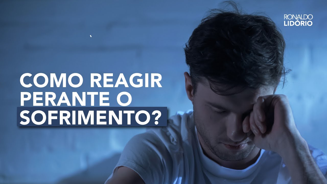 Como reagir perante o sofrimento?