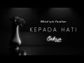 Cakra Khan Kepada Hati Official Visualizer Lyrics