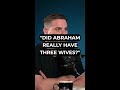 Did Abraham Really Have Three Wives