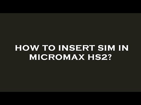 How to insert sim in micromax hs2?