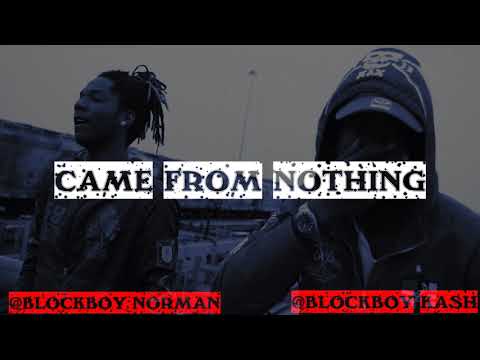 BlockBoyxNormaN x BlockBoy Kash x Came From Nothing