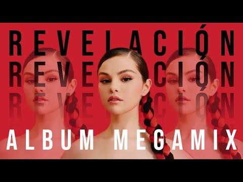 Selena Gomez - Revelación (Album Megamix)