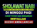 SHOLAWAT PENARIK REZEKI PALING DAHSYAT Sholawat Nabi Muhammad SAW SALAWAT JIBRIL PALING MERDU