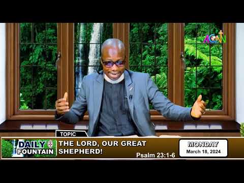 DAILY FOUNTAIN DEVOTONAL OF MARCH 18, 2024 - THE REV'D. ADENIYI TIMOTHY KOLAWOLE