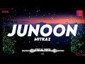 JUNOON SONG REMIX SONGS BASS BOOSTER D M I T R A Z SONG Lo Fi Music Edited