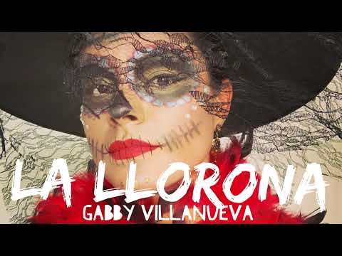 La Llorona -Gabby Villanueva