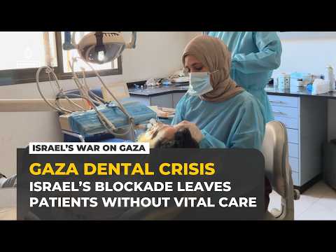 Gaza dental crisis deepens as Israel’s blockade cuts vital care