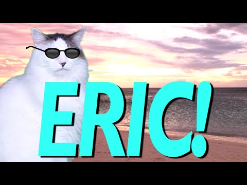 HAPPY BIRTHDAY ERIC! - EPIC CAT Happy Birthday Song