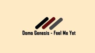 Domo Genesis - Feel Me Yet