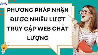Phương Pháp Nhận Được Nhiều Lượt Truy Cập Web Chất Lượng
