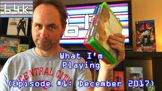 What I'm Playing (Episode #1:December 2017)