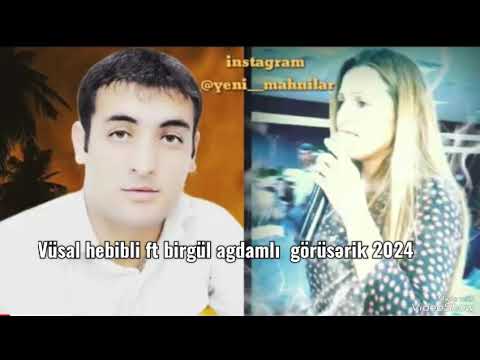 Vüsal Hebibli ft birgül ağdamlı Görüşərik 2024