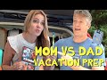 Mom vs Dad: Vacation Prep
