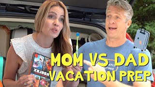 Mom vs Dad: Vacation Prep