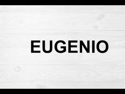 How To Pronounce Eugenio