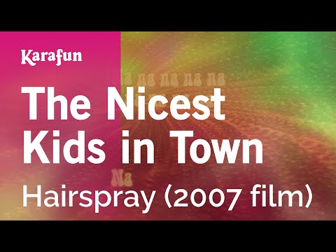 The Nicest Kids in Town - Hairspray (2007 film) | Karaoke Version | KaraFun