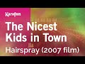 The Nicest Kids in Town - Hairspray (2007 film) | Karaoke Version | KaraFun