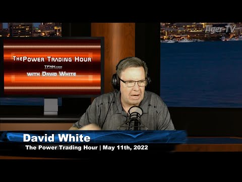 May 11th, Power Trading Hour with David White on TFNN - 2022