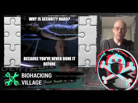 DEF CON Safe Mode Biohacking Village - Seth Carmody - Why is Security Hard?