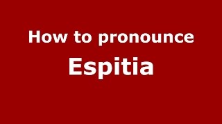 How to pronounce Espitia