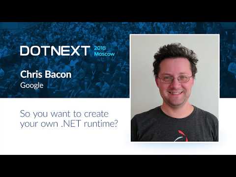Chris Bacon — So you want to create your own .NET runtime?