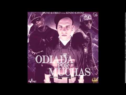 Odiada Por Muchas - Pacho & Cirilo Ft Kendo Kaponi (Prod. By Jownny Boom Boom)