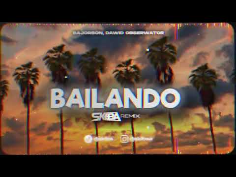 Bajorson, Dawid Obserwator - Bajlando (DJ SKIBA REMIX)