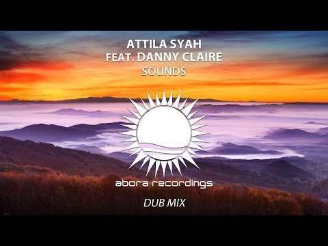 Attila Syah feat. Danny Claire - Sounds (Dub Mix)