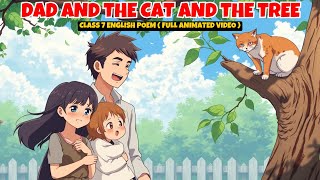 Dad and The Cat and The Tree Class 7 English | Poem Animated Explanation