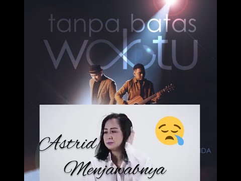 JAWABAN ASTRID ATAS LAGU  - TANPA BATAS WAKTU  - OST Sinetron Ikatan Cinta RCTI - VIDEO LIRIK