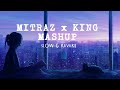 Mitraz X King Mashup Akhiyaan X Maan Meri Jaan X Tu Aake Dekhle Slow Reverb Song