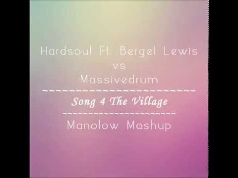 Hardsoul Ft. Berget Lewis vs Massivedrum - Song 4 The Village (Manolow Mashup)