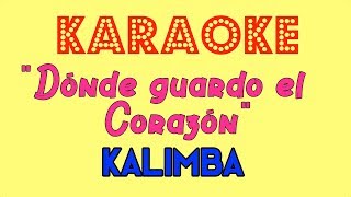 Kalimba - ¿Dónde Guardo El Corazón? (KARAOKE)