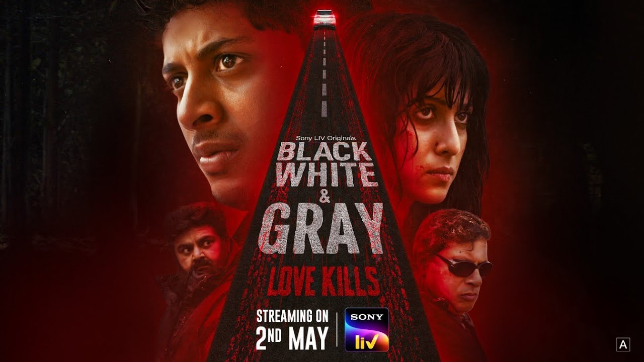 Black, White & Gray–Love Kills | Trailer| Mayur More, Palak Jaiswal, Deven Bhojani, Tigmanshu Dhulia