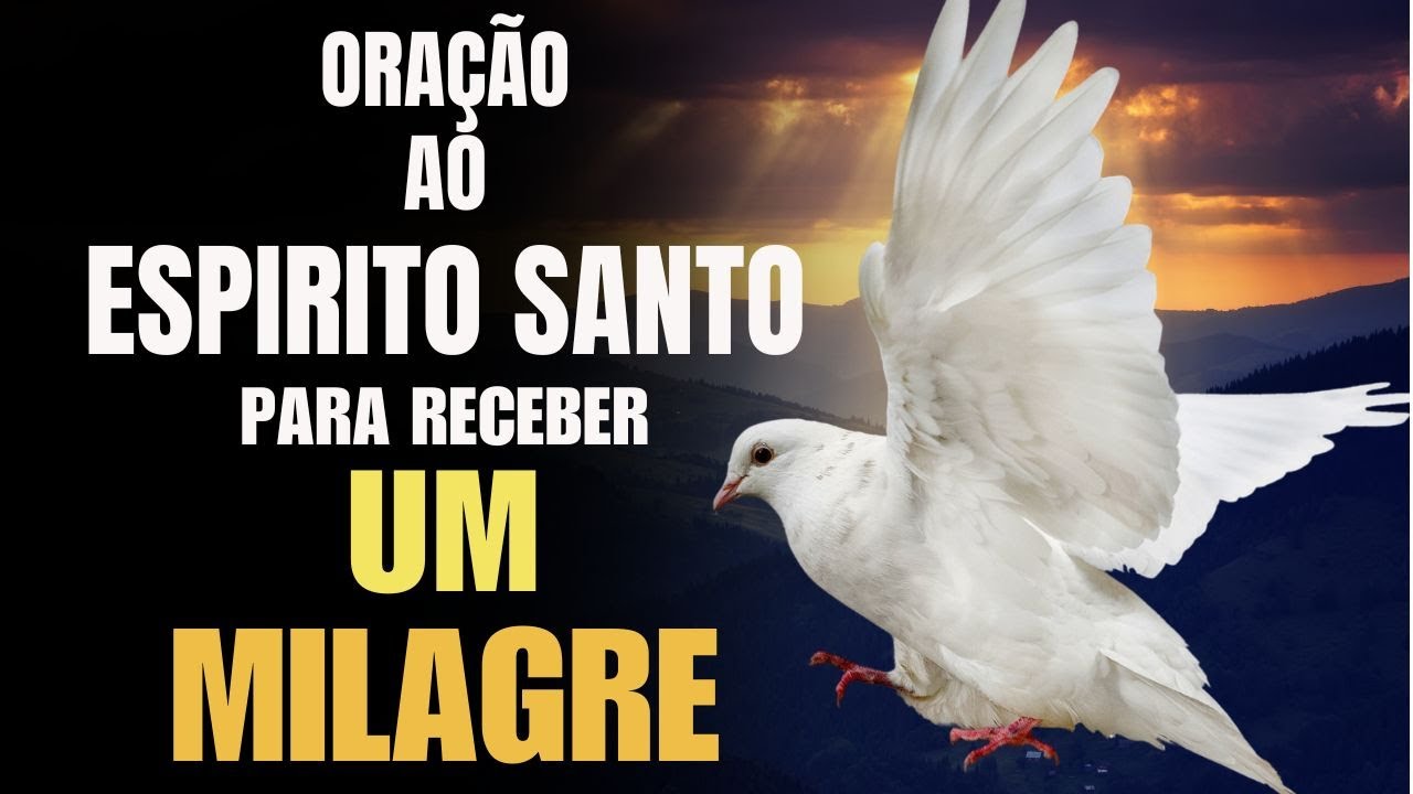Faça Esta Oração Poderosa ao Espírito Santo de Deus E Receba Um Milagre Em Sua Vida