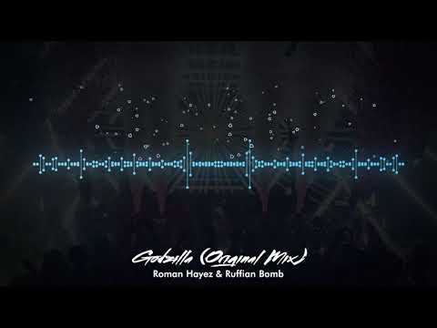 Roman Hayez & Ruffian Bomb - Godzilla (Original Mix)