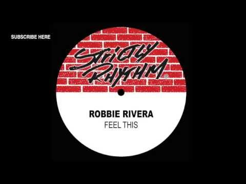 Robbie Rivera 'Feel This' (Robbie Rivera Original Mix)