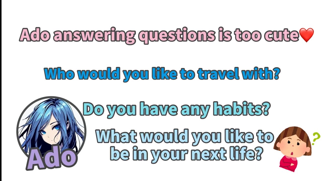 【Ado】❤️Ado answering questions is too cute❤️
