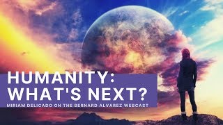 Humanity: What's Next? - Miriam Delicado on The Webcast