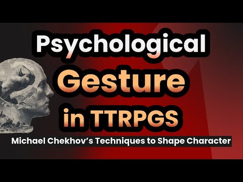 Psychological Gesture: Using Chekhov’s Techniques to Shape Scenes In TTRPGs