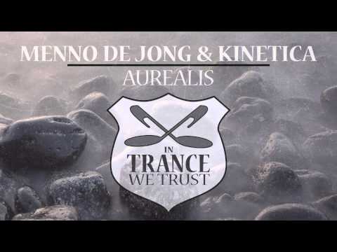 Menno de Jong & Kinetica - Aurealis [In Trance We Trust]